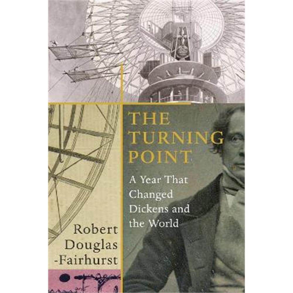The Turning Point: A Year that Changed Dickens and the World (Hardback) - Robert Douglas-Fairhurst